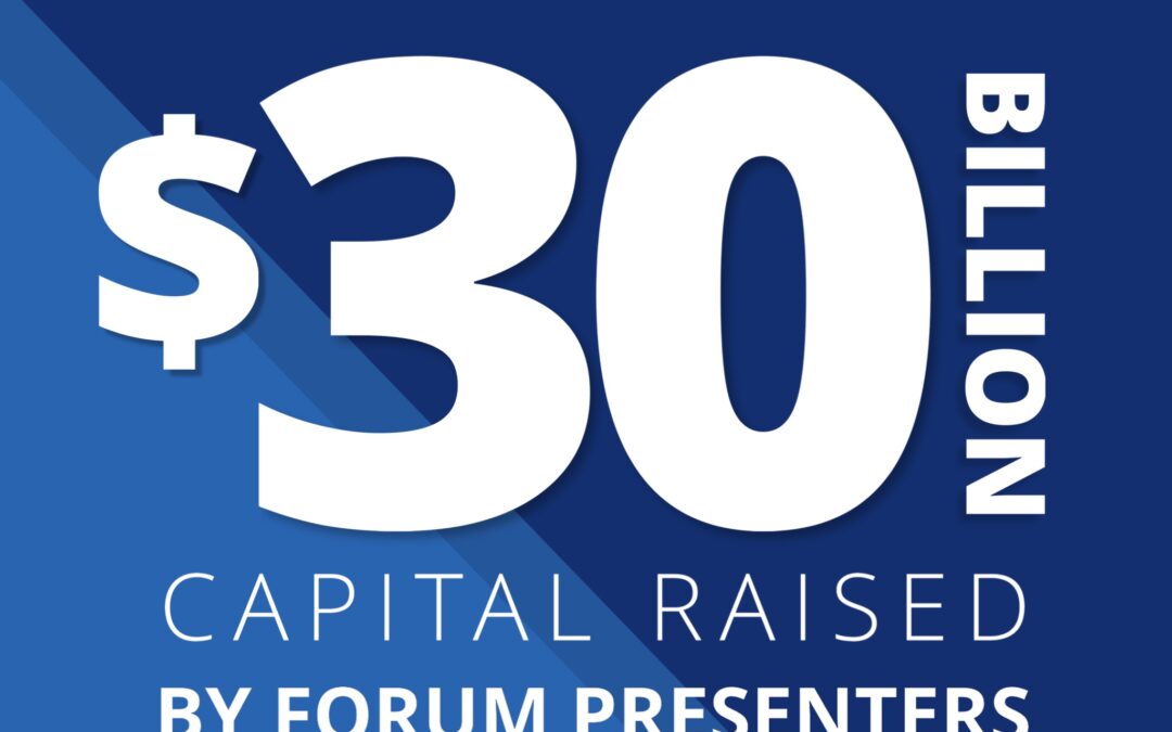 MAJOR MILESTONE!!!  CAPITAL RAISED BY FORUM ALUMNI CATAPULTS TO $30B