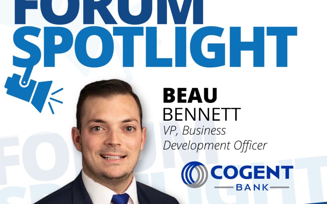 Forum Spotlight: Beau Bennett & Cogent Bank